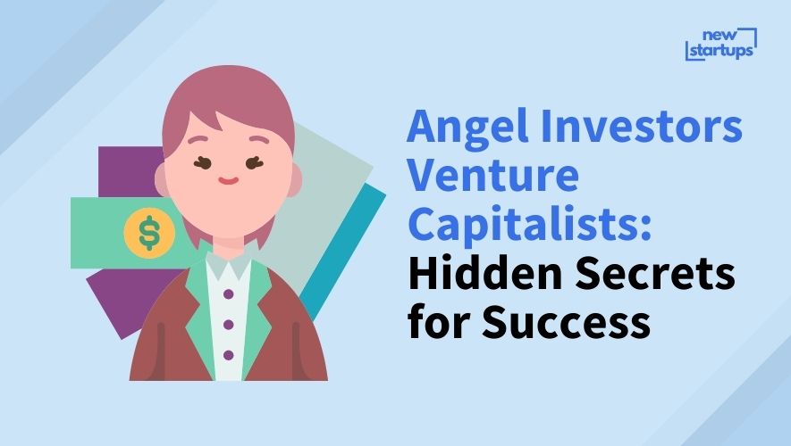 Angel Investors Venture Capitalists: Hidden Secrets for Success