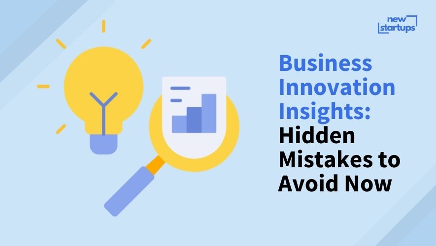 Business Innovation Insights: Hidden Mistakes to Avoid Now