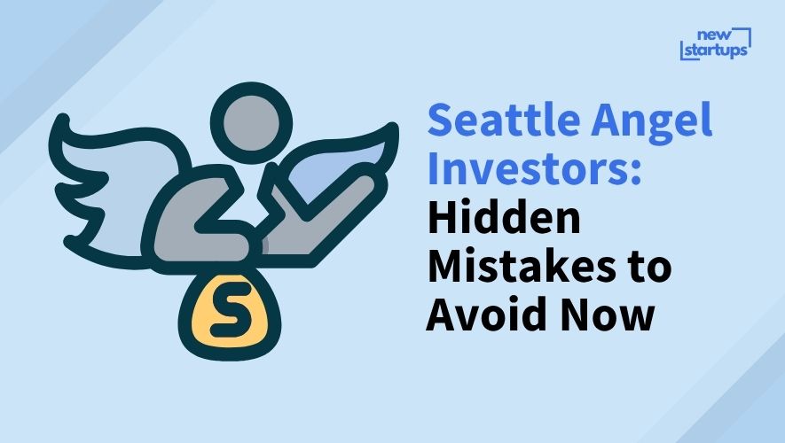 Seattle Angel Investors: Hidden Mistakes to Avoid Now