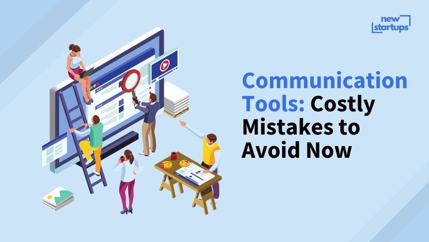 Communication Tools: Costly Mistakes to Avoid Now