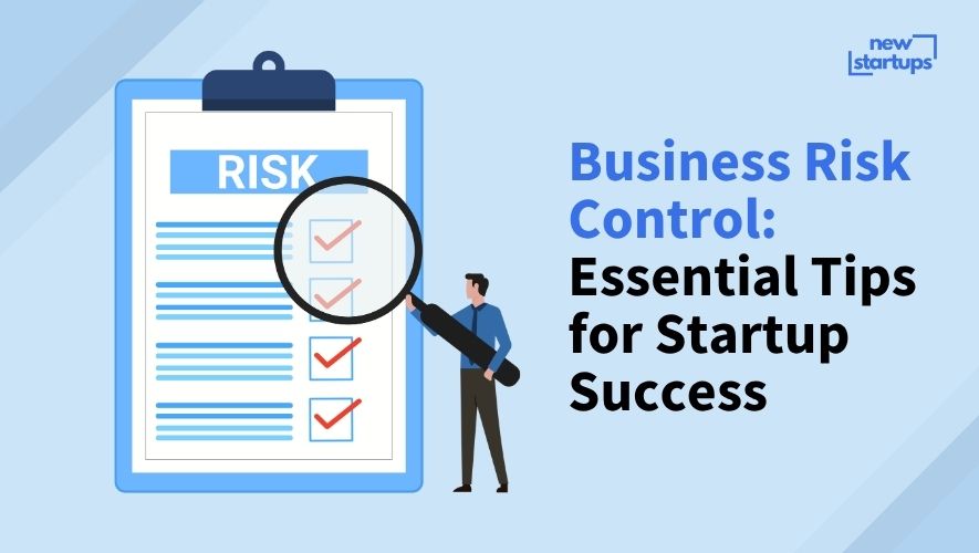 Business Risk Control: Essential Tips for Startup Success