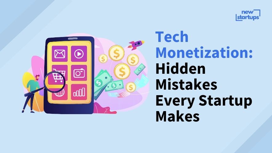 Tech Monetization: Hidden Mistakes Every Startup Makes