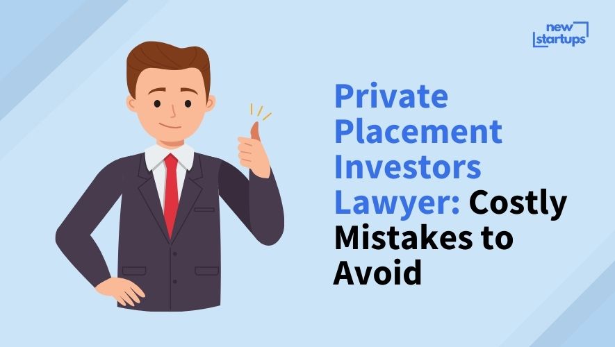 Private Placement Investors Lawyer: Costly Mistakes to Avoid