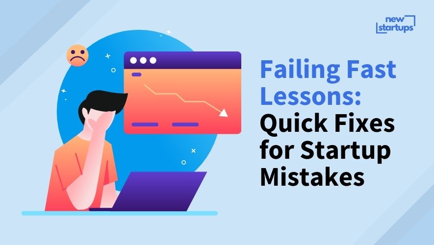 Failing Fast Lessons: Quick Fixes for Startup Mistakes