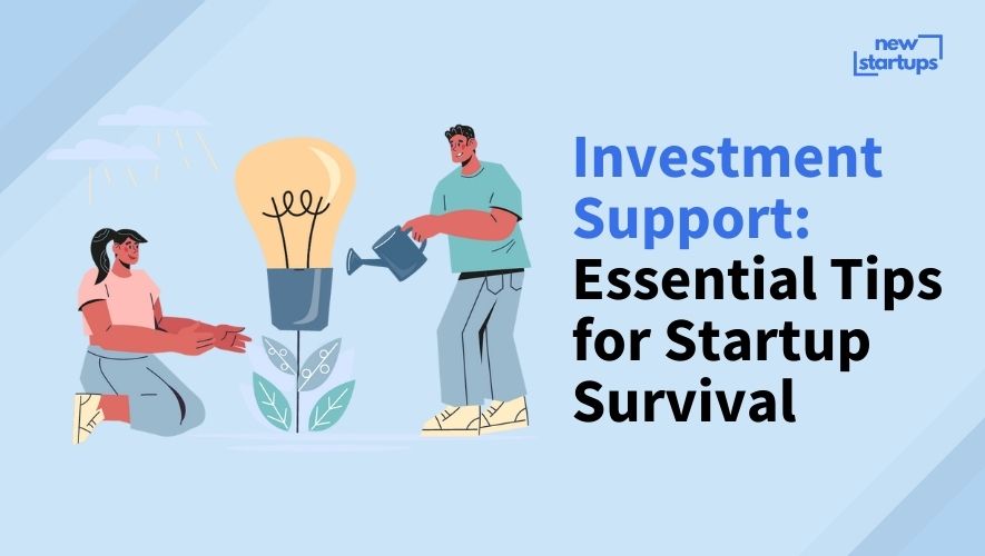 Investment Support: Essential Tips for Startup Survival