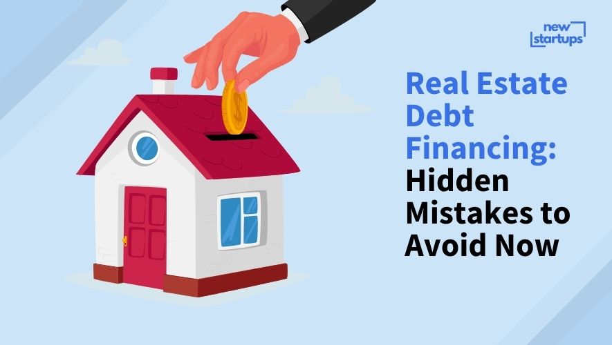 Real Estate Debt Financing: Hidden Mistakes to Avoid Now