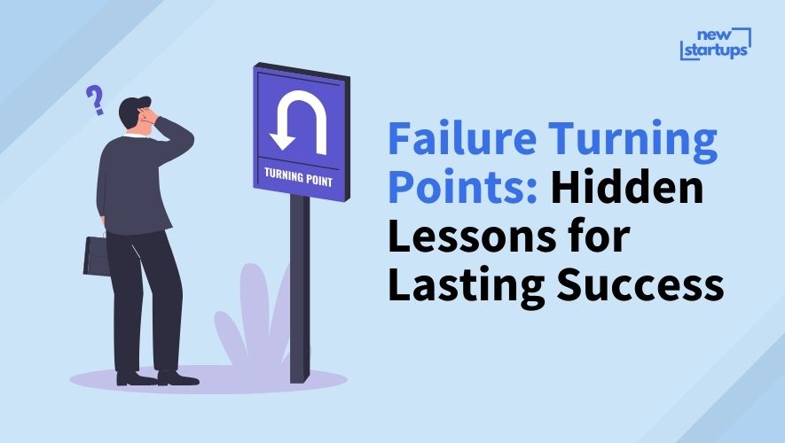 Failure Turning Points: Hidden Lessons for Lasting Success