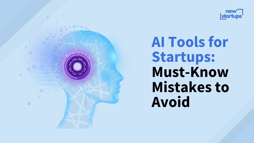 AI Tools for Startups: Must-Know Mistakes to Avoid