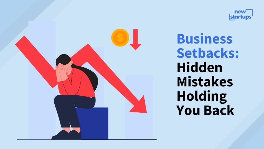 Business Setbacks: Hidden Mistakes Holding You Back