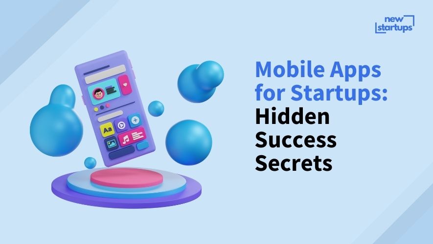 Mobile Apps for Startups: Hidden Success Secrets