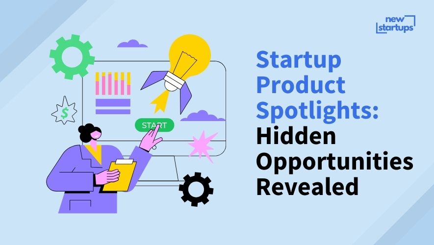 Startup Product Spotlights: Hidden Opportunities Revealed