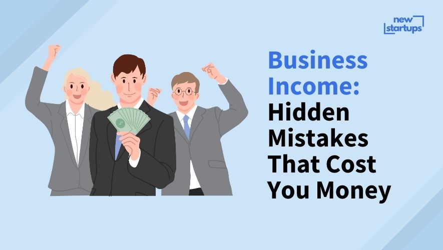 Business Income: Hidden Mistakes That Cost You Money