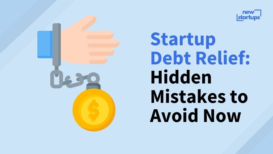 Startup Debt Relief: Hidden Mistakes to Avoid Now
