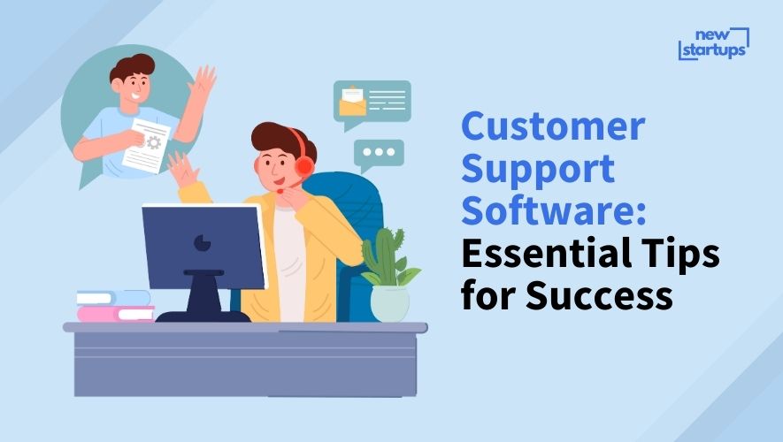 Customer Support Software: Essential Tips for Success