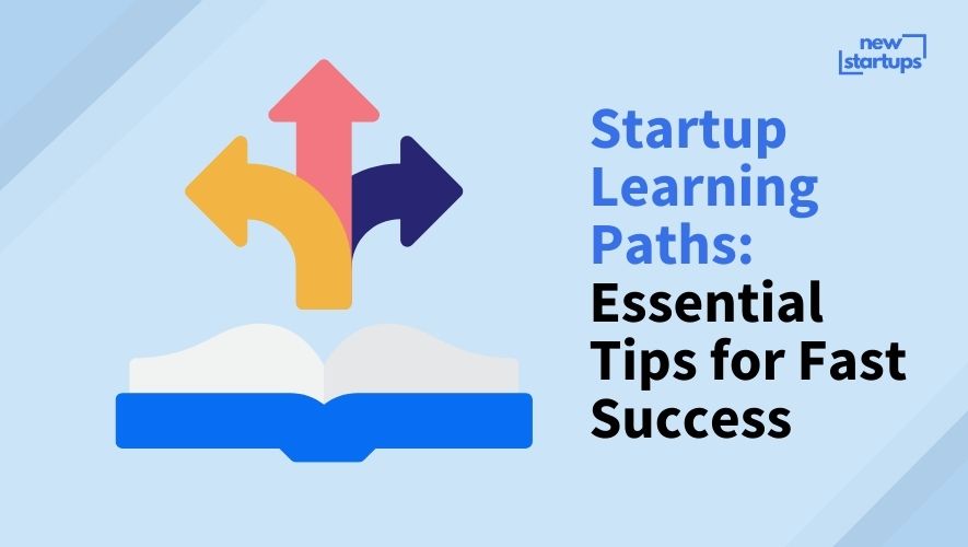 Startup Learning Paths: Essential Tips for Fast Success