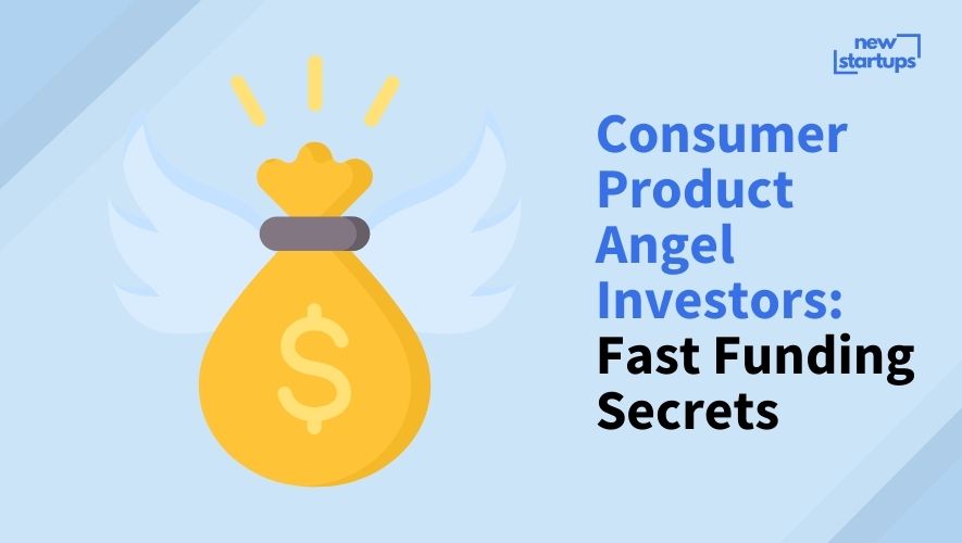 Consumer Product Angel Investors: Fast Funding Secrets