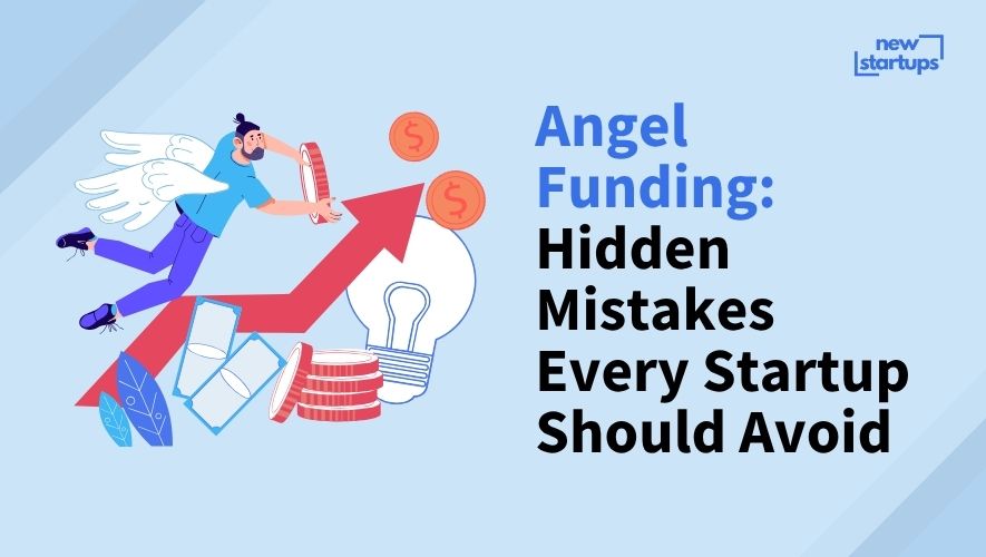 Angel Funding: Hidden Mistakes Every Startup Should Avoid