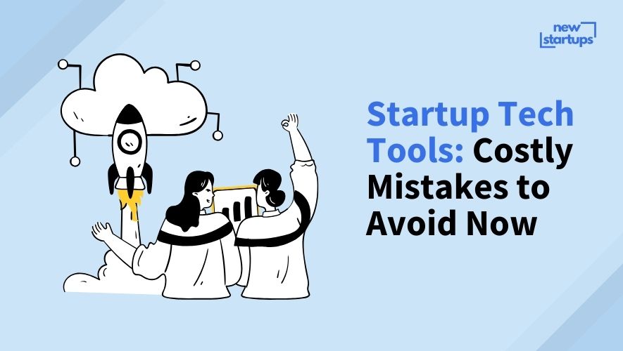 Startup Tech Tools: Costly Mistakes to Avoid Now