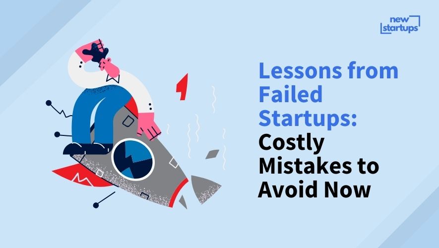 Lessons from Failed Startups: Costly Mistakes to Avoid Now
