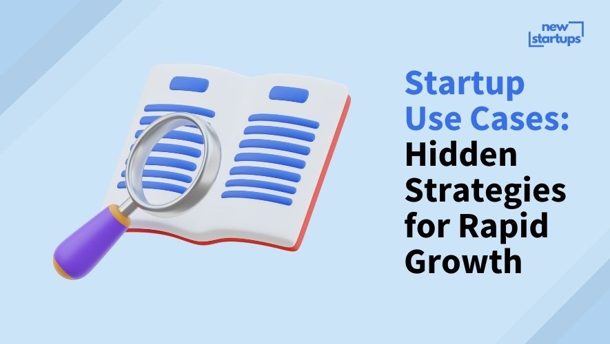 Startup Use Cases: Hidden Strategies for Rapid Growth