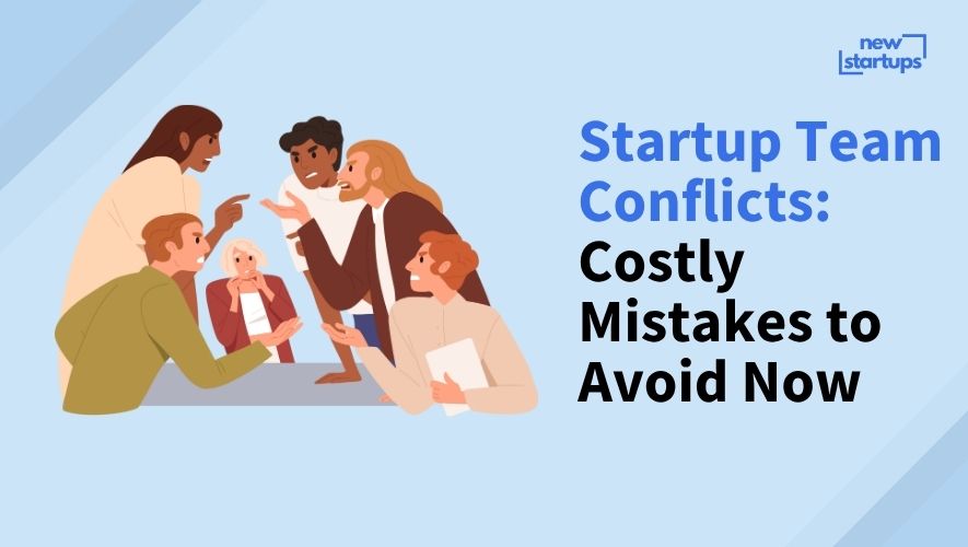 Startup Team Conflicts: Costly Mistakes to Avoid Now
