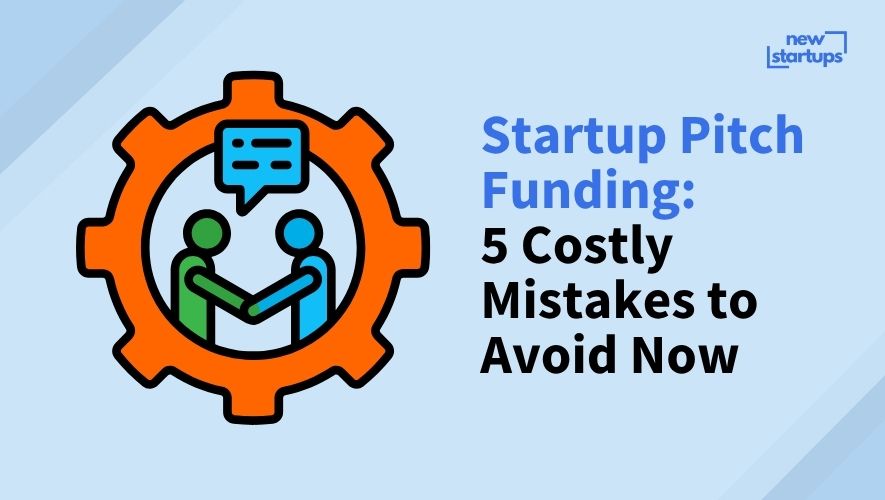 Startup Pitch Funding: 5 Costly Mistakes to Avoid Now