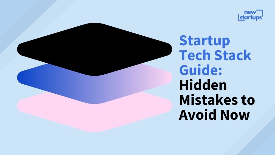 Startup Tech Stack Guide: Hidden Mistakes to Avoid Now