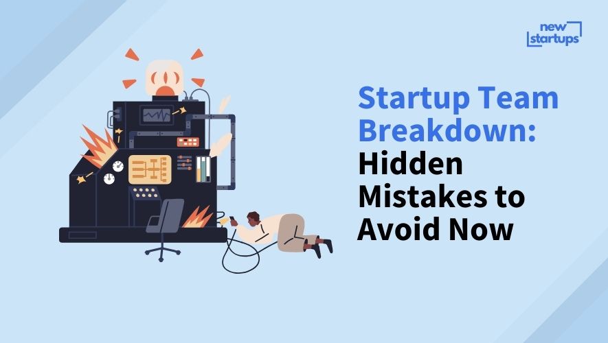 Startup Team Breakdown: Hidden Mistakes to Avoid Now