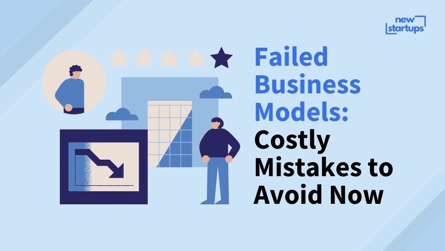 Failed Business Models: Costly Mistakes to Avoid Now