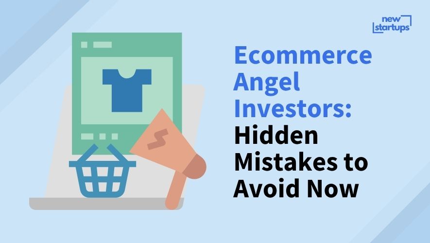 Ecommerce Angel Investors: Hidden Mistakes to Avoid Now