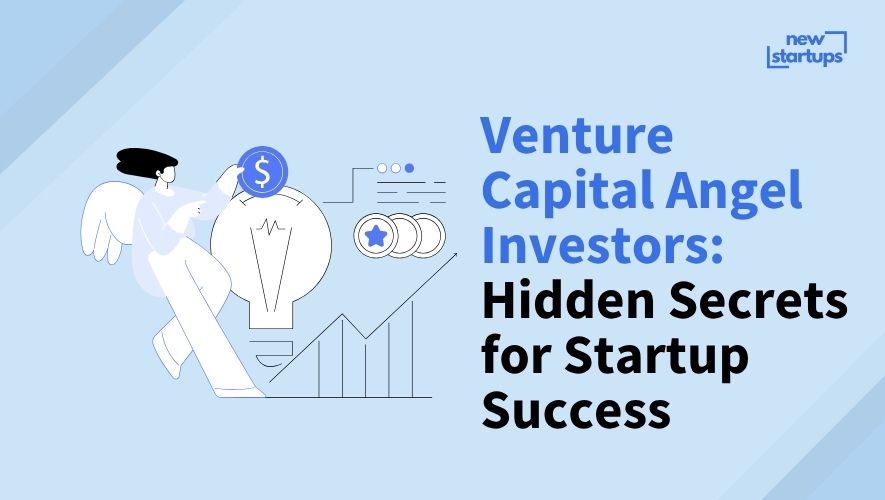 Venture Capital Angel Investors: Hidden Secrets for Startup Success