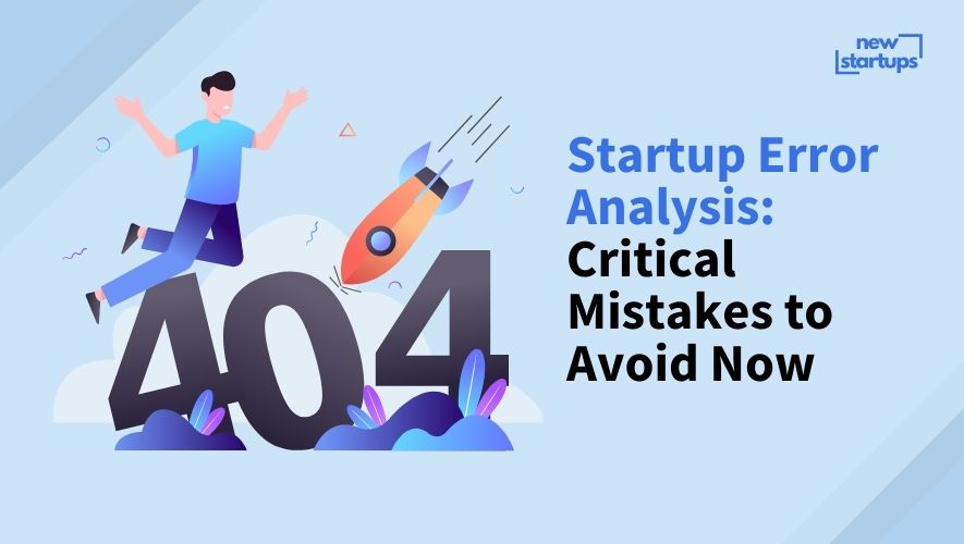 Startup Error Analysis: Critical Mistakes to Avoid Now