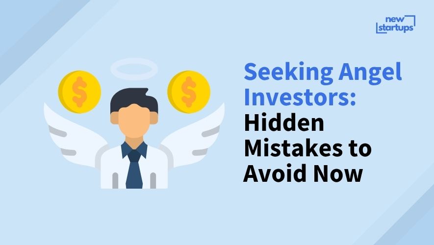 Seeking Angel Investors: Hidden Mistakes to Avoid Now