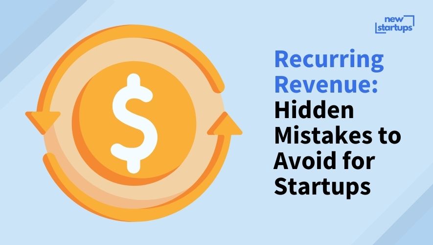 Recurring Revenue: Hidden Mistakes to Avoid for Startups