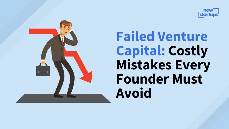 Failed Venture Capital: Costly Mistakes Every Founder Must Avoid