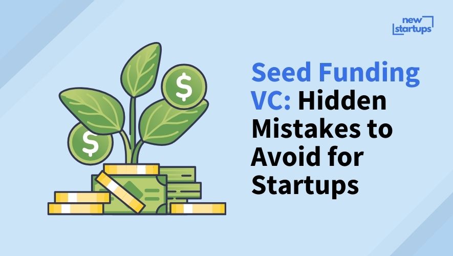 Seed Funding VC: Hidden Mistakes to Avoid for Startups