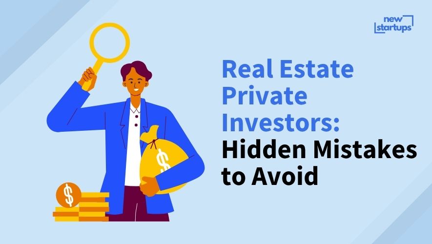 Real Estate Private Investors: Hidden Mistakes to Avoid