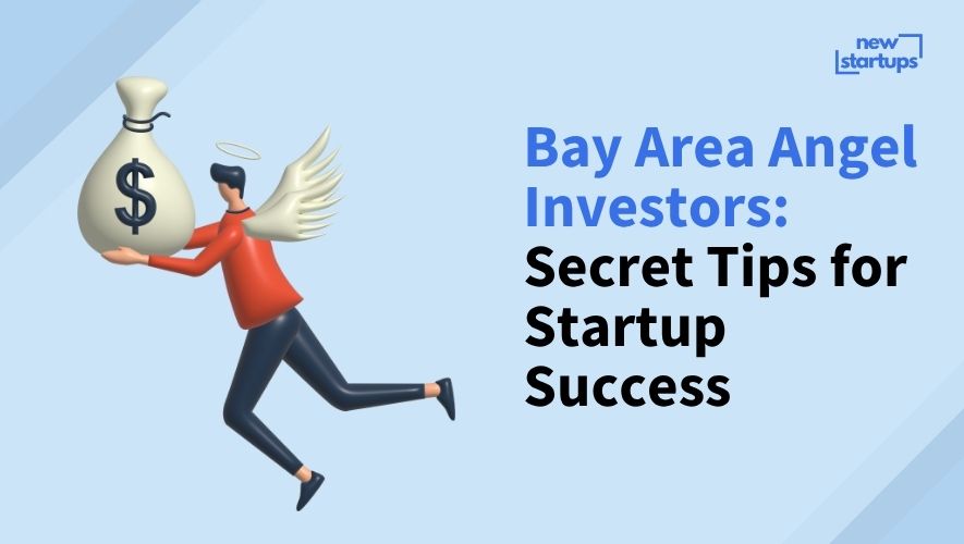 Bay Area Angel Investors: Secret Tips for Startup Success