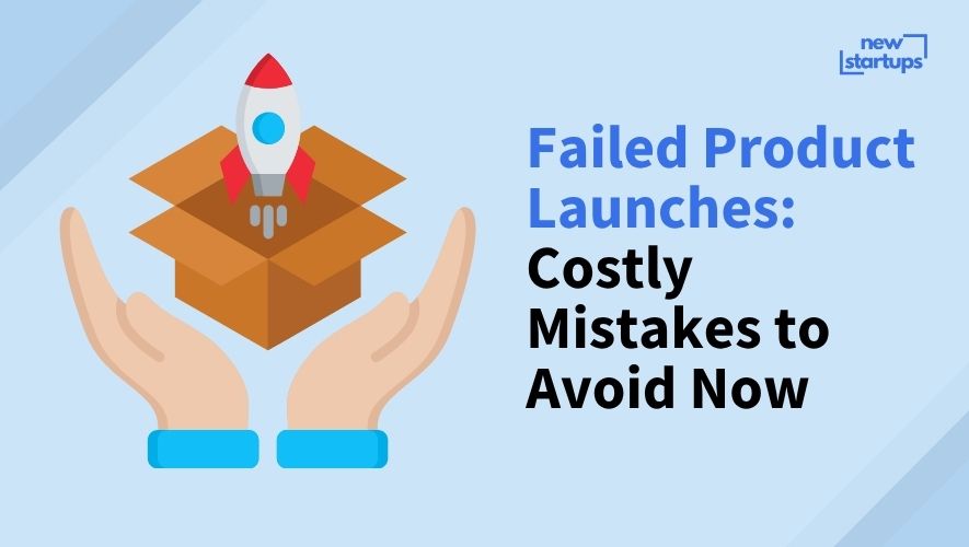 Failed Product Launches: Costly Mistakes to Avoid Now