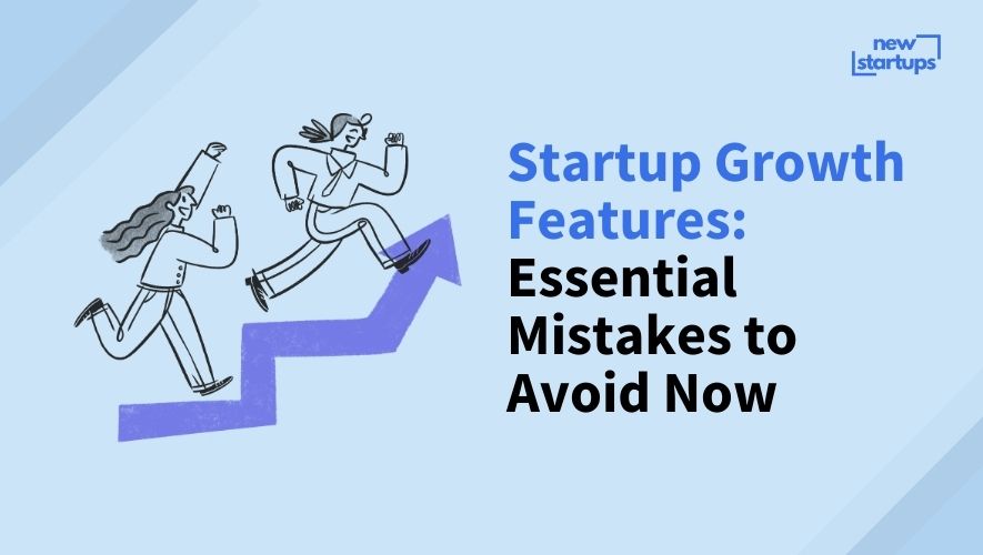 Startup Growth Features: Essential Mistakes to Avoid Now