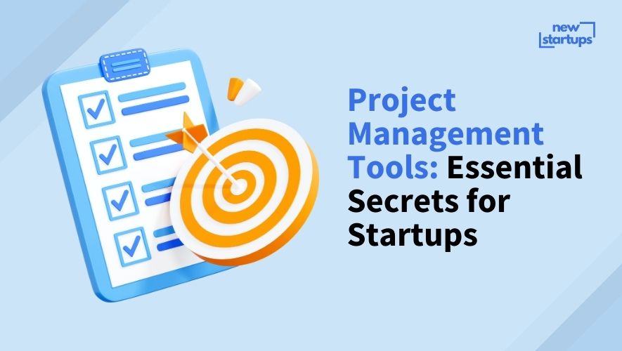 Project Management Tools: Essential Secrets for Startups
