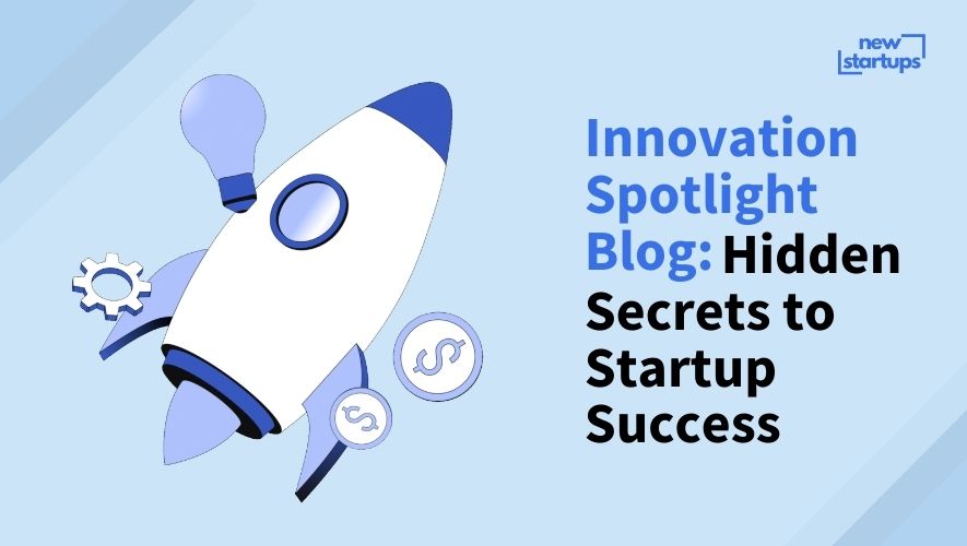 Innovation Spotlight Blog: Hidden Secrets to Startup Success