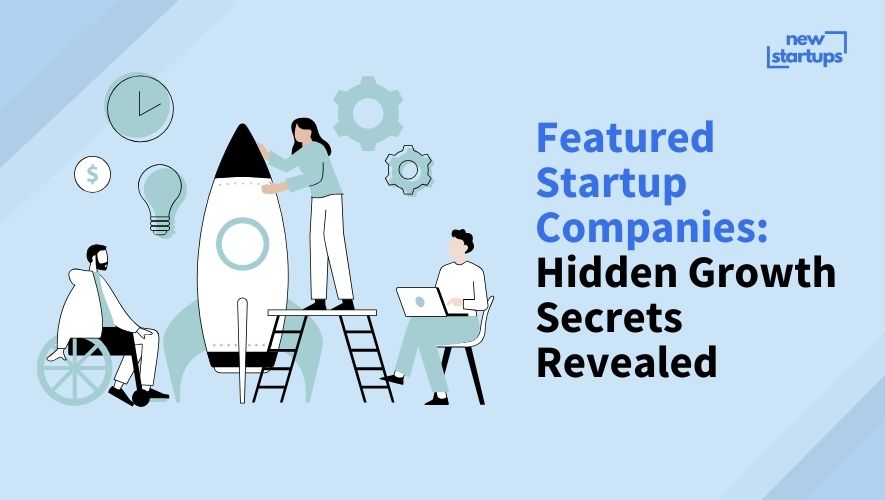 Featured Startup Companies: Hidden Growth Secrets Revealed