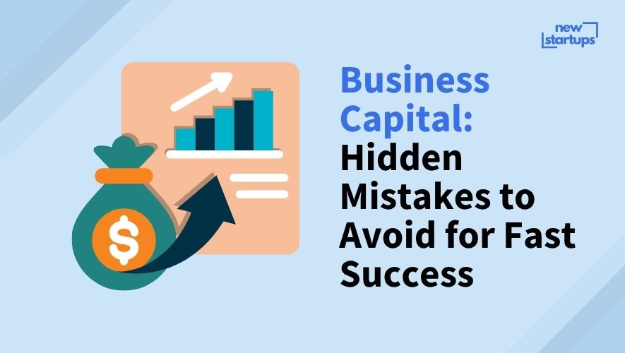 Business Capital: Hidden Mistakes to Avoid for Fast Success