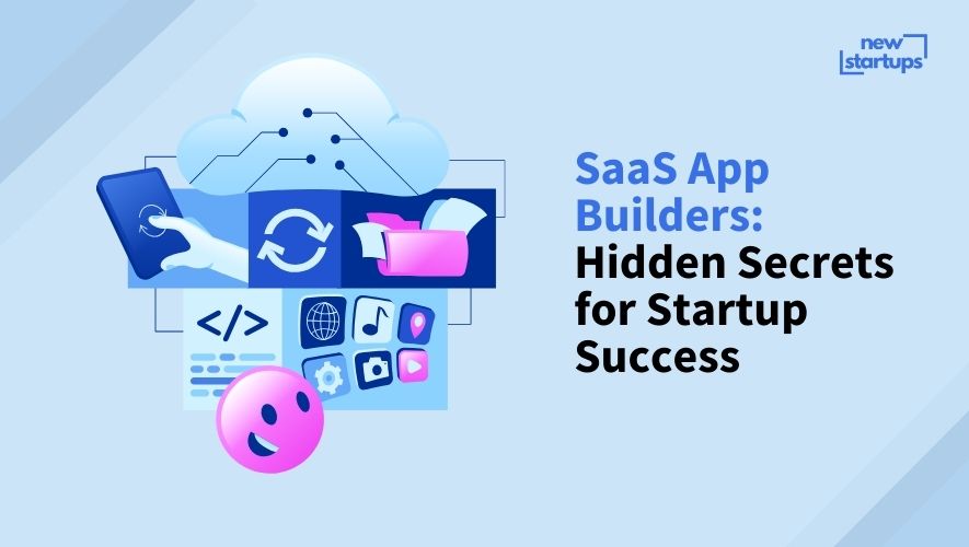 SaaS App Builders: Hidden Secrets for Startup Success