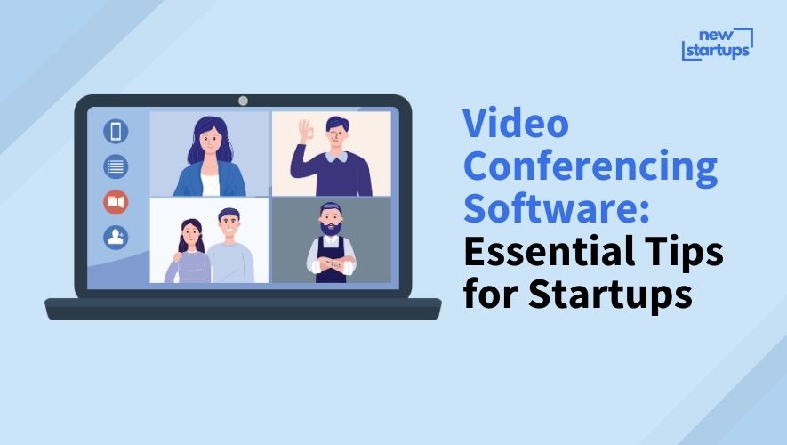 Video Conferencing Software: Essential Tips for Startups