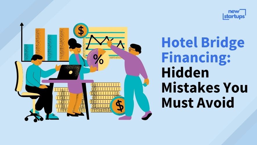 Hotel Bridge Financing: Hidden Mistakes You Must Avoid
