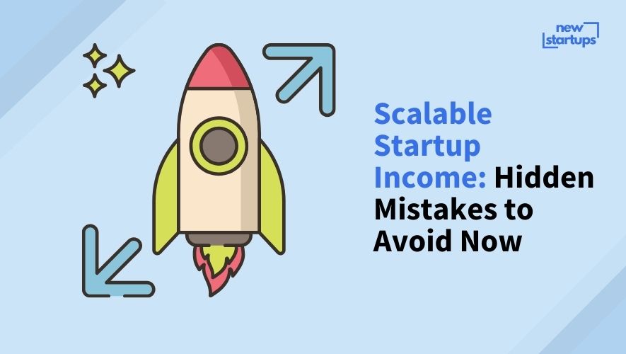 Scalable Startup Income: Hidden Mistakes to Avoid Now