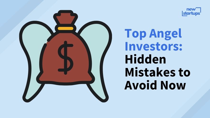 Top Angel Investors: Hidden Mistakes to Avoid Now