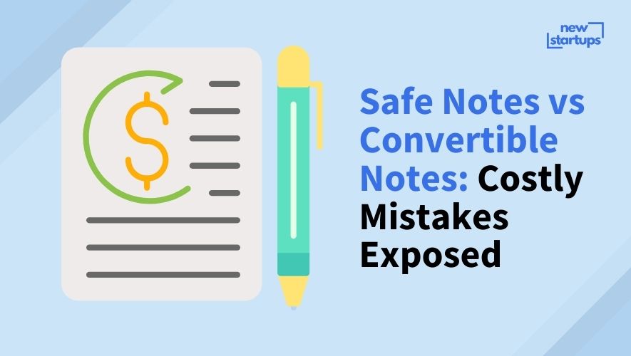 Safe Notes vs Convertible Notes: Costly Mistakes Exposed